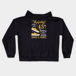 Stepping Into My 45th Birthday With God's Grace & Mercy Bday Kids Hoodie